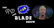 The RD & Blade Show: Episode 38!