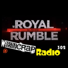 WrestleCrap Radio 302 – Royal Rumble Memories & More!